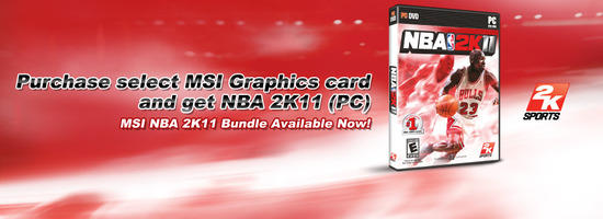  即日起購買微星指定顯卡獨家附贈NBA® 2K11 遊戲