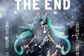 《THE END》初音開完演唱會的下一步是~歌劇?! 《THE END》初音開完演唱會的下一步是~歌劇?!