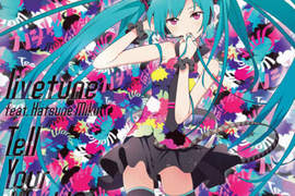 初音未來台壓CD+DVD《Tell Your World》明天發行 初音未來台壓CD+DVD《Tell Your World》明天發行