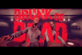醉漢打殭屍《Drunk or Dead》不被感染的方法就是喝個爛醉 醉漢打殭屍《Drunk or Dead》不被感染的方法就是喝個爛醉